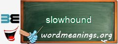 WordMeaning blackboard for slowhound